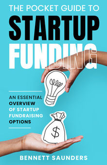 The Pocket Guide to Startup Funding: An Essential Overview of Startup Fundraising