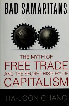 Bad samaritans: the myth of free trade and the secret history of capitalism