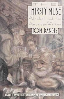 The Thirsty Muse : Alcohol and the American Writer