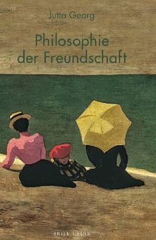 Philosophie der Freundschaft