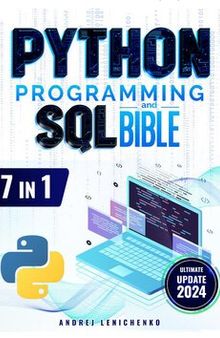 Python Programming and SQL Bible: 7-in-1 Mastery: Your Comprehensive Guide to Python, SQL, Web Development