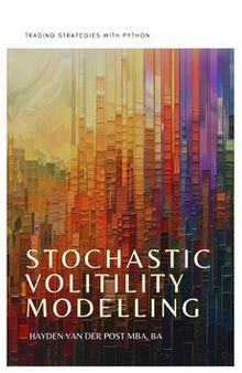 Stochastic Volitility Modelling: Trading Strategies with Python: An Introductory Guide