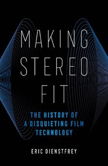 Making Stereo Fit: The History of a Disquieting Film Technology