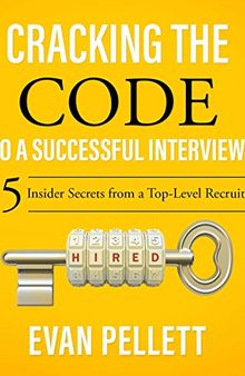 Cracking the Code to a Successful Interview: 15 Insider Secrets from a Top-Level Recruiter