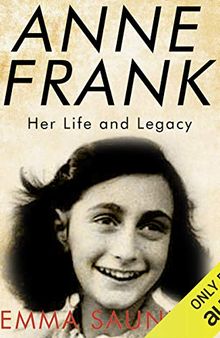 Anne Frank: Her Life and Legacy
