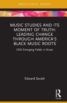 Music Studies and Its Moment of Truth: Leading Change Through America's Black Music Roots: CMS Emerging Fields in Music