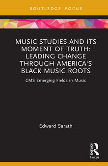 Music Studies and Its Moment of Truth: Leading Change Through America's Black Music Roots: CMS Emerging Fields in Music