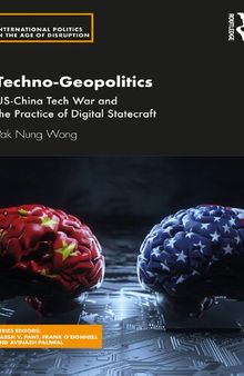 Techno-Geopolitics: US-China Tech War and the Practice of Digital Statecraft