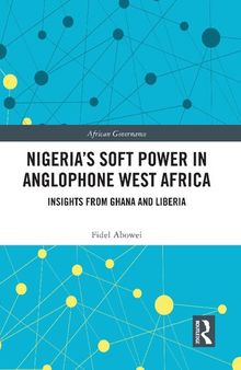 Nigeria's Soft Power in Anglophone West Africa: Insights from Ghana and Liberia