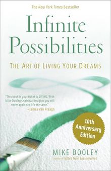 Infinite Possibilities : The Art of Living Your Dreams