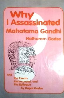 Why I Assassinated Mahatma Gandhi Nathuram Godse