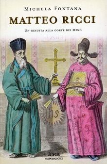 Matteo Ricci. Un gesuita alla corte dei Ming