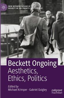 Beckett Ongoing: Aesthetics, Ethics, Politics