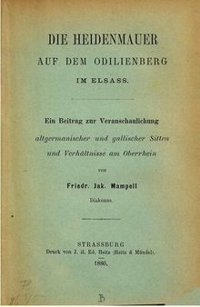Die Heidenmauer auf dem Odilienberg im Elsass ; ein Beitrag zur Veranschaulichung altgermanischer und gallischer Sitten und Verhältnisse am Oberrhein