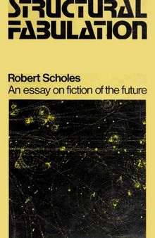 Structural Fabulation : An Essay on Fiction of the Future