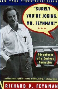 “Surely You’re Joking, Mr. Feynman”: Adventures of a Curious Character