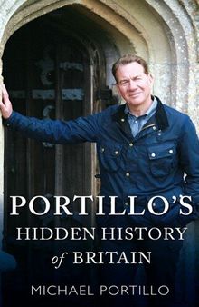 Portillo's Hidden History of Britain