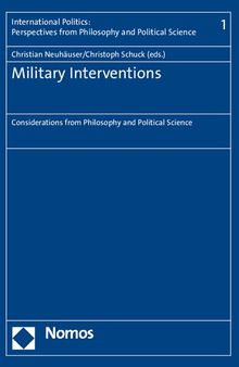 Military Interventions: Considerations from Philosophy and Political Science (International Politics: Perspectives from Philosophy and Pol)