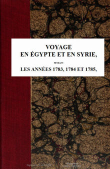 Voyage en Égypte et en Syrie : les années 1783, 1784 et 1785