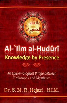 al-'Ilm al-Hudûrî, Knowledge by Presence: Epistemological Bridge between Philosophy and Mysticism