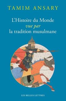 L’Histoire du monde vue par la tradition musulmane