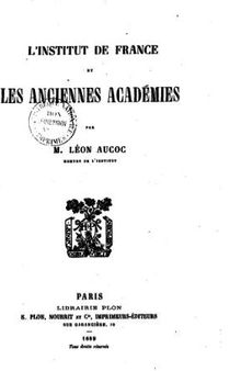 L’Institut de France et les anciennes Académies