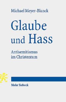 Glaube und Hass. Antisemitismus im Christentum
