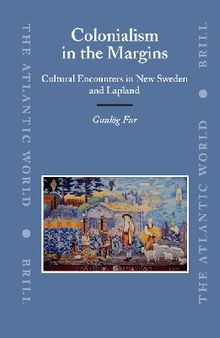Colonialism in the Margins: Cultural Encounters in New Sweden and Lapland