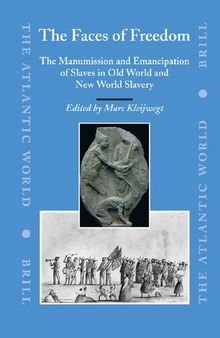The Faces of Freedom: The Manumission and Emancipation of Slaves in Old World and New World Slavery