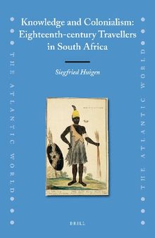 Knowledge and Colonialism: Eighteenth-Century Travellers in South Africa