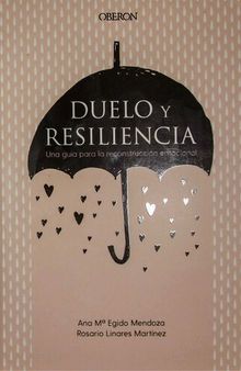 Duelo y Resiliencia. Una guía para la reconstrucción emocional