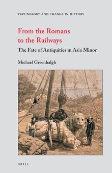 From the Romans to the Railways: The Fate of Antiquities in Asia Minor