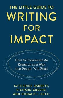 The Little Guide to Writing for Impact: How to Communicate Research in a Way That People Will Read