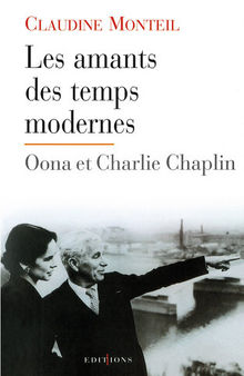 Les Amants des temps modernes: Oona et Charlie Chaplin