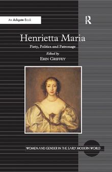 Henrietta Maria: Piety, Politics and Patronage