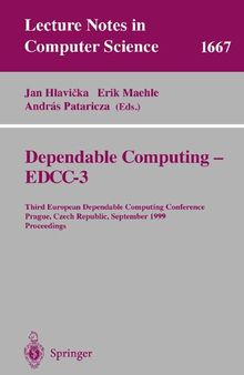 Dependable Computing - EDDC-3: Third European Dependable Computing Conference, Prague, Czech Republic, September 15-17, 1999, Proceedings (Lecture Notes in Computer Science, 1667)