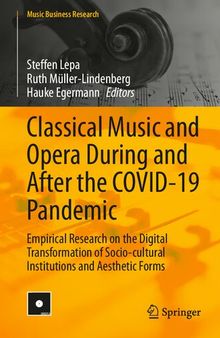 Classical Music and Opera During and After the COVID-19 Pandemic: Empirical Research on the Digital Transformation of Socio-cultural Institutions and Aesthetic Forms (Music Business Research)