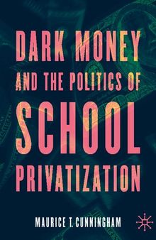 Dark Money and the Politics of School Privatization