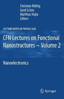 CFN Lectures on Functional Nanostructures - Volume 2: Nanoelectronics (Lecture Notes in Physics, 820)