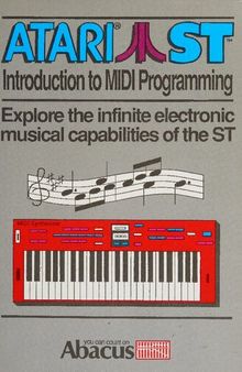 Atari ST Introduction to MIDI Programming: Explore the Infinite Electronic Musical Capabilities of the ST