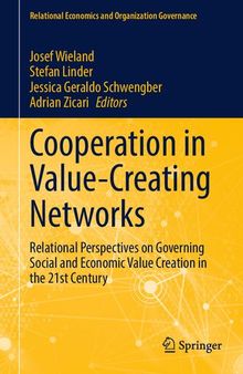 Cooperation in Value-Creating Networks: Relational Perspectives on Governing Social and Economic Value Creation in the 21st Century (Relational Economics and Organization Governance)