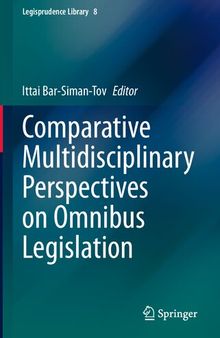 Comparative Multidisciplinary Perspectives on Omnibus Legislation (Legisprudence Library, 8)