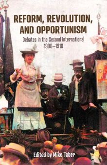 Reform, Revolution, and Opportunism: Debates in the Second International, 1900–1910
