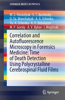 Correlation and Autofluorescence Microscopy in Forensics Medicine: Time of Death Detection Using Polycrystalline Cerebrospinal Fluid Films (SpringerBriefs in Physics)