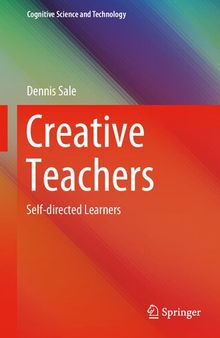 Creative Teachers: Self-directed Learners (Cognitive Science and Technology)