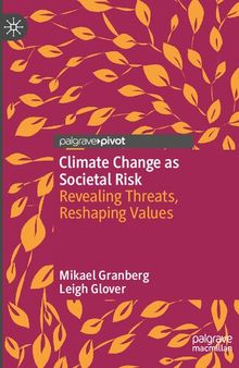 Climate Change as Societal Risk: Revealing Threats, Reshaping Values