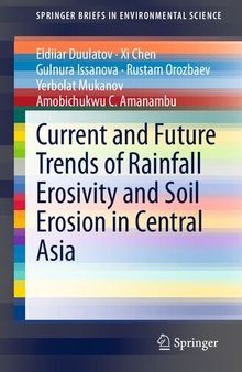 Current and Future Trends of Rainfall Erosivity and Soil Erosion in Central Asia (SpringerBriefs in Environmental Science)