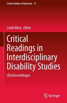 Critical Readings in Interdisciplinary Disability Studies (Critical Studies of Education, 12)