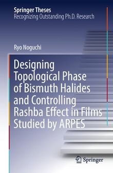 Designing Topological Phase of Bismuth Halides and Controlling Rashba Effect in Films Studied by ARPES (Springer Theses)