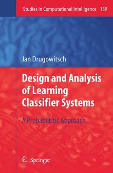 Design and Analysis of Learning Classifier Systems: A Probabilistic Approach (Studies in Computational Intelligence, 139)